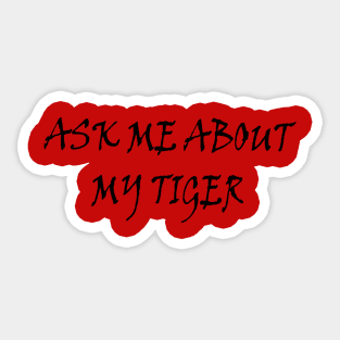 Men's Ask Me About My Tiger Flip Funny animal big cat joke cool Sticker